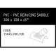 Marley PVC - PVC Reducing Saddle 300 x 100 x 45° - 1504S.300.100